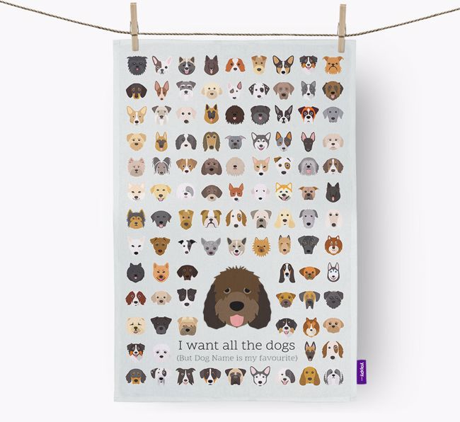 Personalised 'I want all the dogs' Tea Towel